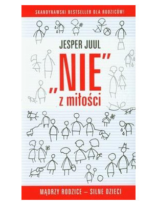 Nie z miłości mądrzy rodzice silne dzieci, Jasper Juul
