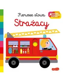 Strażacy. Akademia mądrego dziecka. Pierwsze słowa
