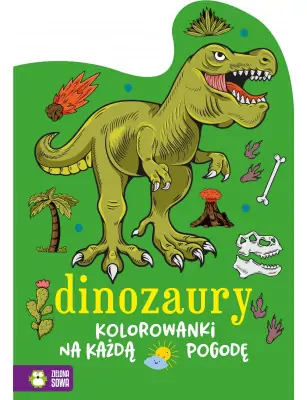 Kolorowanki na każdą pogodę. Dinozaury, Zielona Sowa