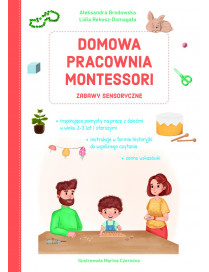 Domowa pracownia Montessori. Zabawy sensoryczne