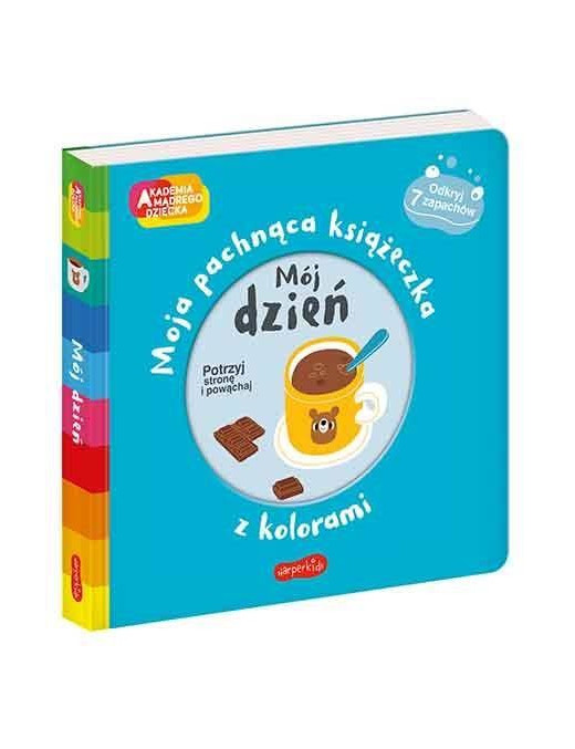 Mój dzień. Akademia mądrego dziecka. Moja pachnąca książeczka z kolorami