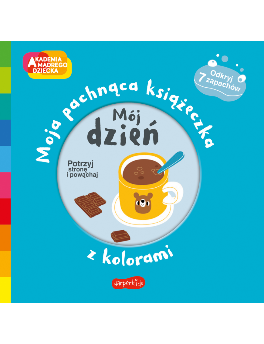 Mój dzień. Akademia mądrego dziecka. Moja pachnąca książeczka z kolorami