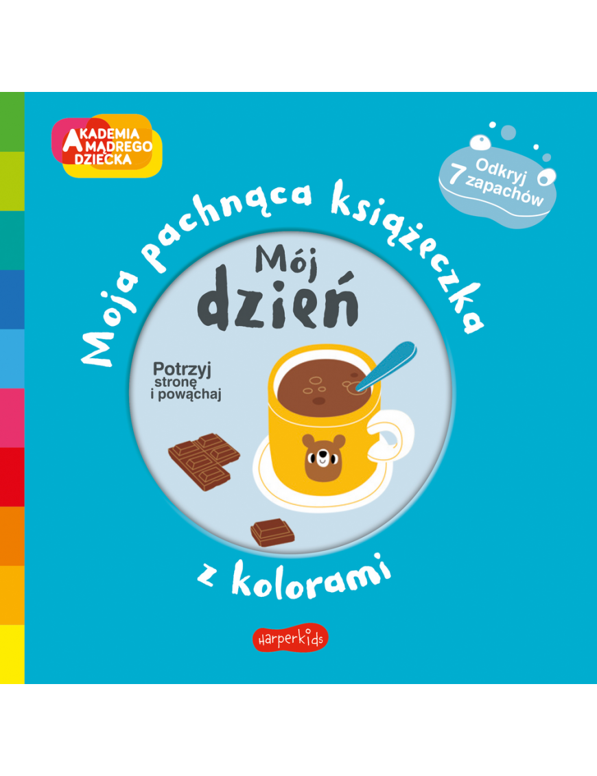 Mój dzień. Akademia mądrego dziecka. Moja pachnąca książeczka z kolorami