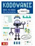 Kodowanie krok po kroku. Dla starszaków. Z robotem