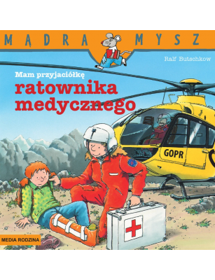 Mądra Mysz, Mam przyjaciółkę ratowniczkę medyczną