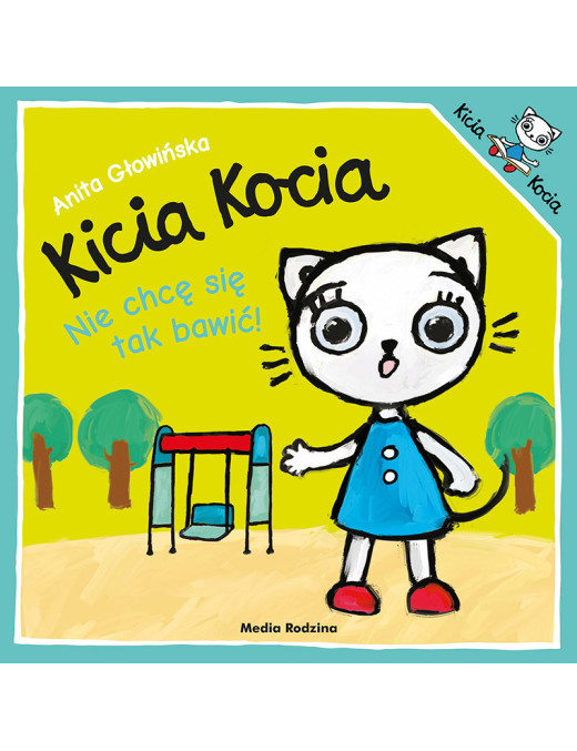 Kicia Kocia. Nie chcę się tak bawić!