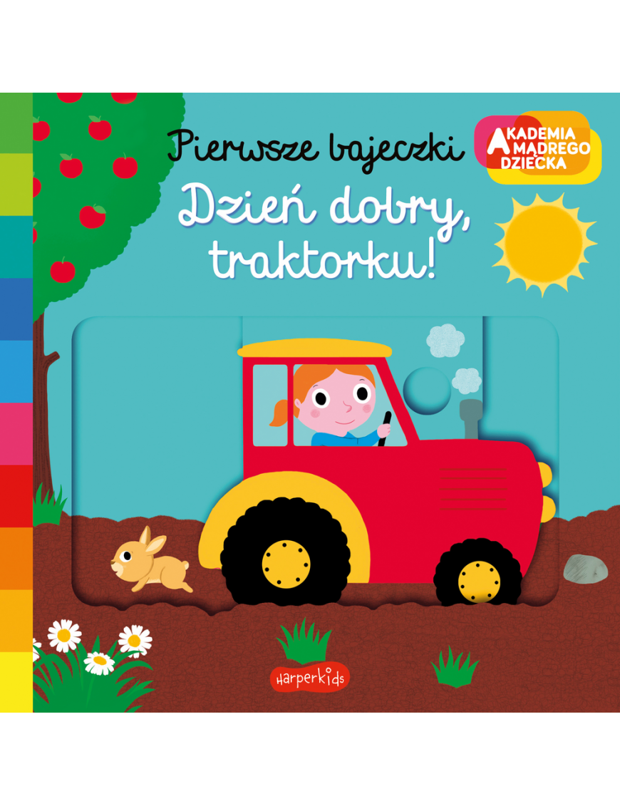 Dzień dobry, traktorku! Akademia mądrego dziecka. Pierwsze bajeczki