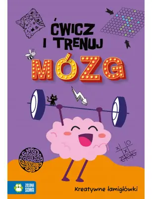 Ćwicz i trenuj mózg. Kreatywne łamigłówki