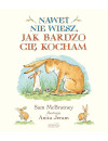 Nawet nie wiesz, jak bardzo Cię kocham Nawet nie wiesz, jak bardzo Cię kocham