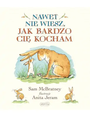 Nawet nie wiesz, jak bardzo Cię kocham