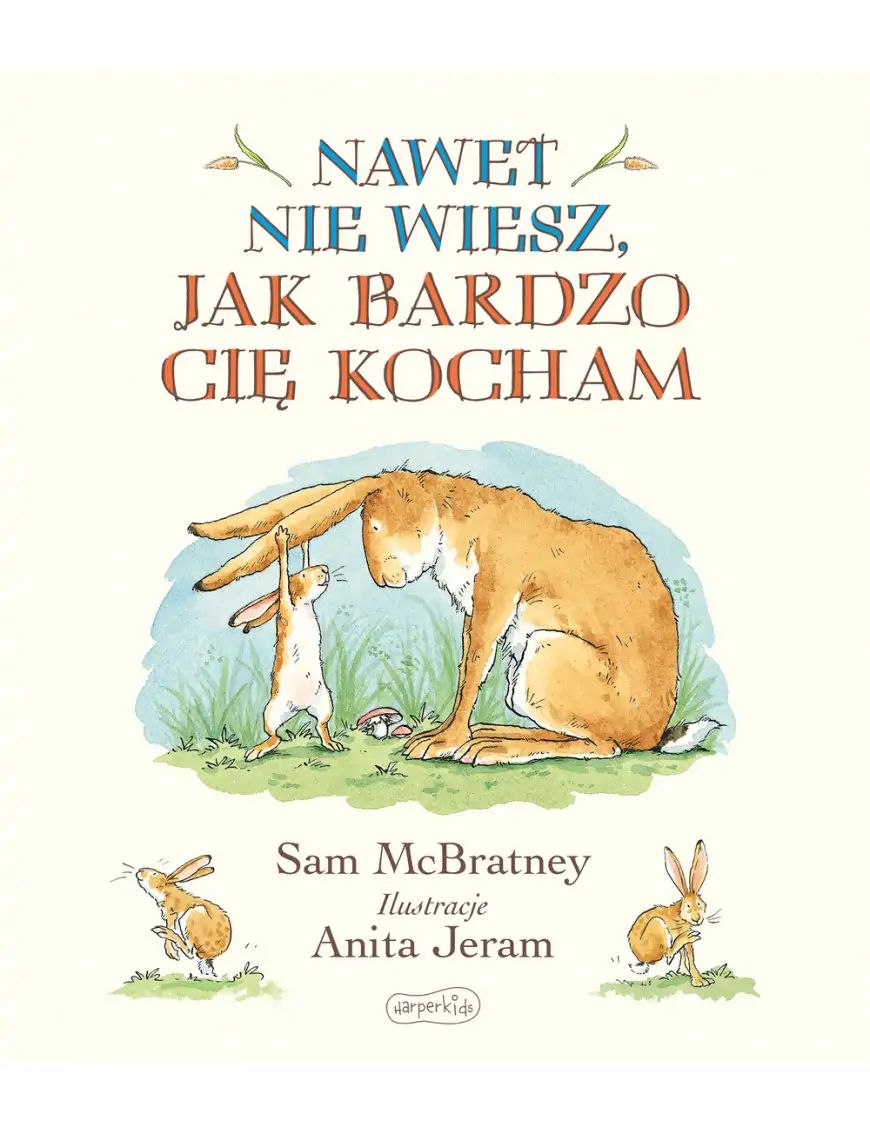 Nawet nie wiesz, jak bardzo Cię kocham