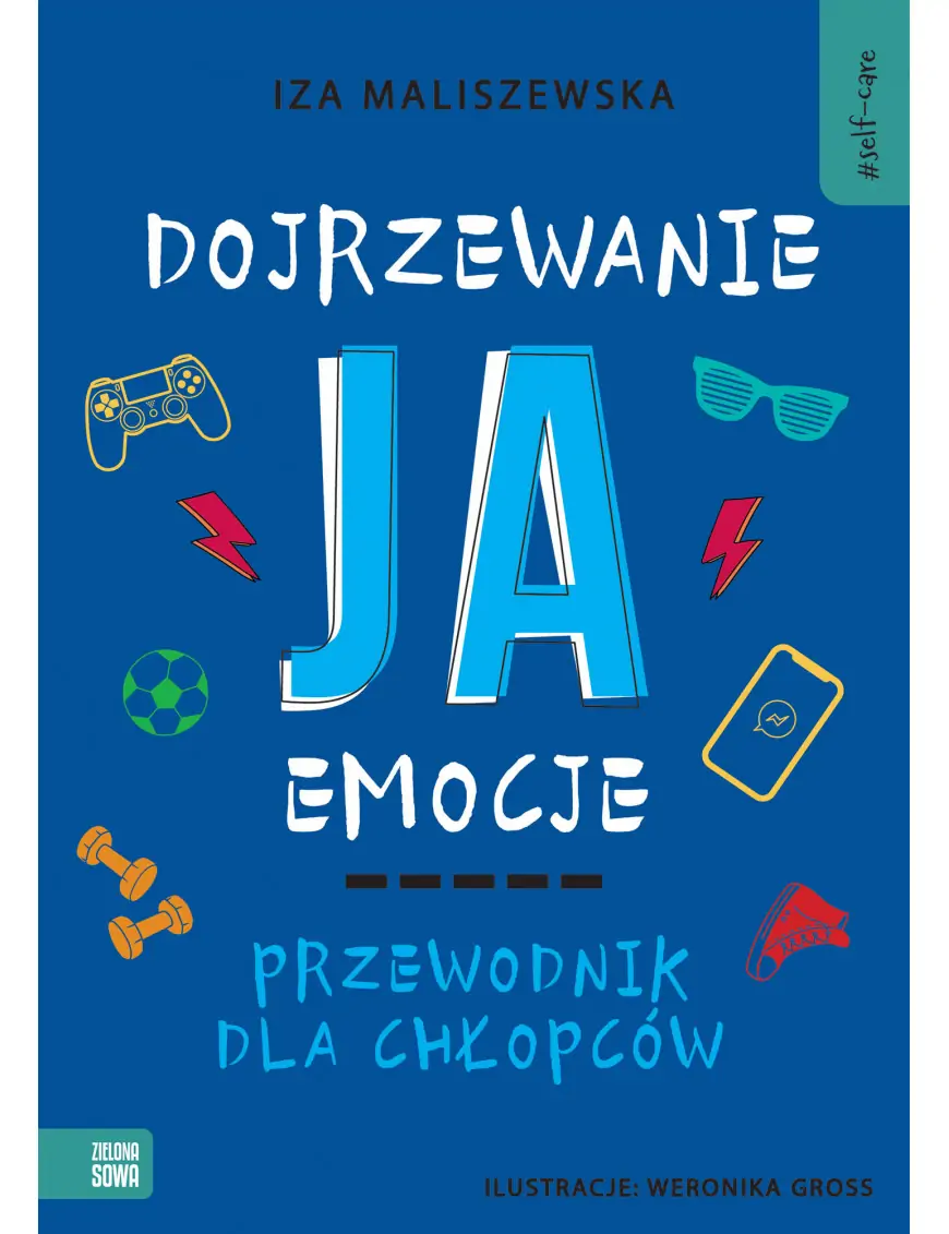 Self-care. Dojrzewanie, ja, emocje. Przewodnik dla chłopców