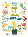 Jak się czują dinozaury. Opowieści 5 minut przed snem Jak się czują dinozaury. Opowieści 5 minut przed snem