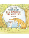 Nawet nie wiesz, jak bardzo cię kocham. Pop-up Nawet nie wiesz, jak bardzo cię kocham. Pop-up