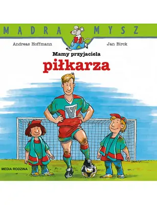Mądra Mysz. Mam przyjaciela piłkarza