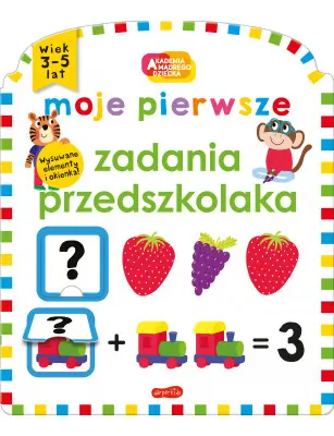 Moje pierwsze zadania przedszkolaka. Akademia Mądrego Dziecka