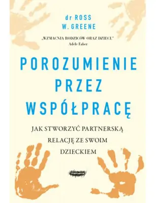 Mamania, Porozumienie przez współpracę. Jak stworzyć partnerską relację ze swoim dzieckiem