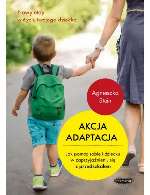 Mamania, Akcja adaptacja. jak pomóc dziecku i sobie w zaprzyjaźnieniu się z przedszkolem