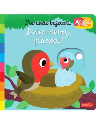 Dzień dobry, ptaszku! Akademia Mądrego Dziecka. Pierwsze bajeczki