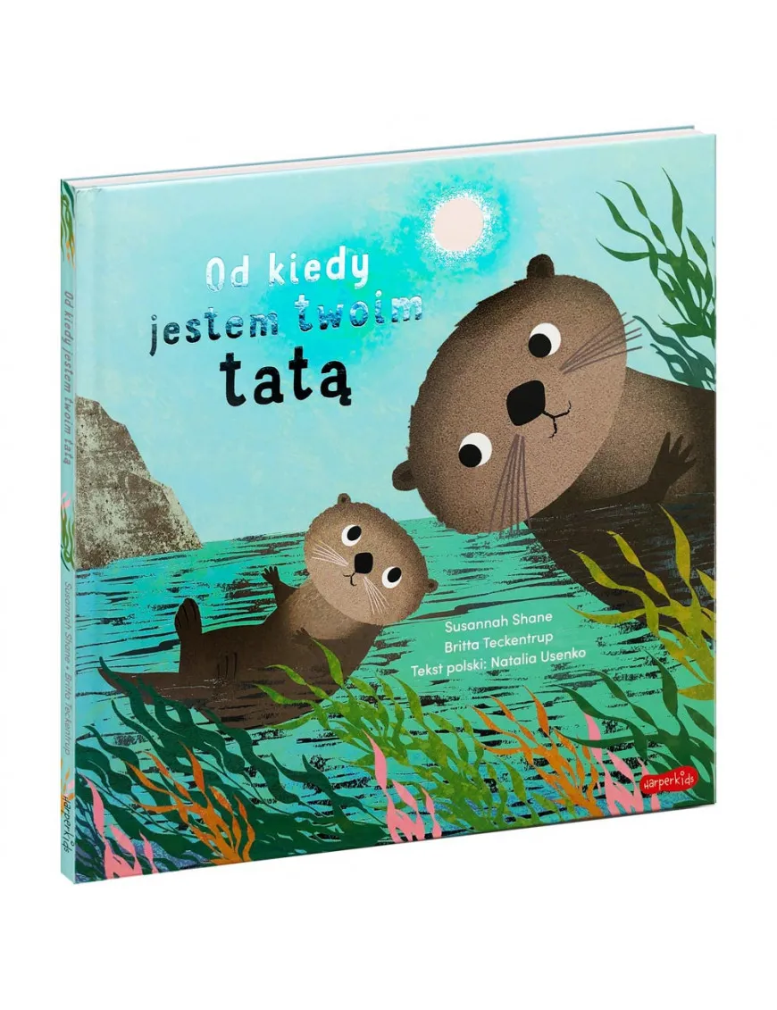 Od kiedy jestem twoim tatą. HarperKids