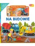 Na budowie. Akademia Mądrego Dziecka. Uczymy się i bawimy