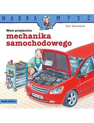 Mądra Mysz. Mam przyjaciela mechanika samochodowego