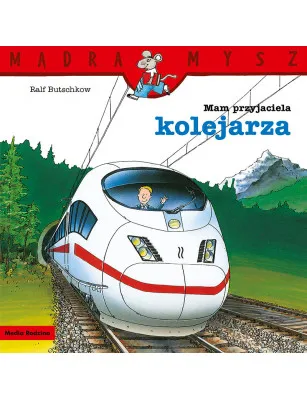 Mądra Mysz. Mam przyjaciela kolejarza