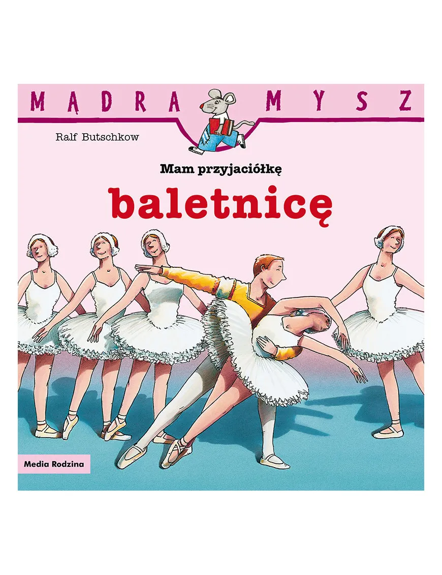 Mądra Mysz. Mam przyjaciółkę baletnicę