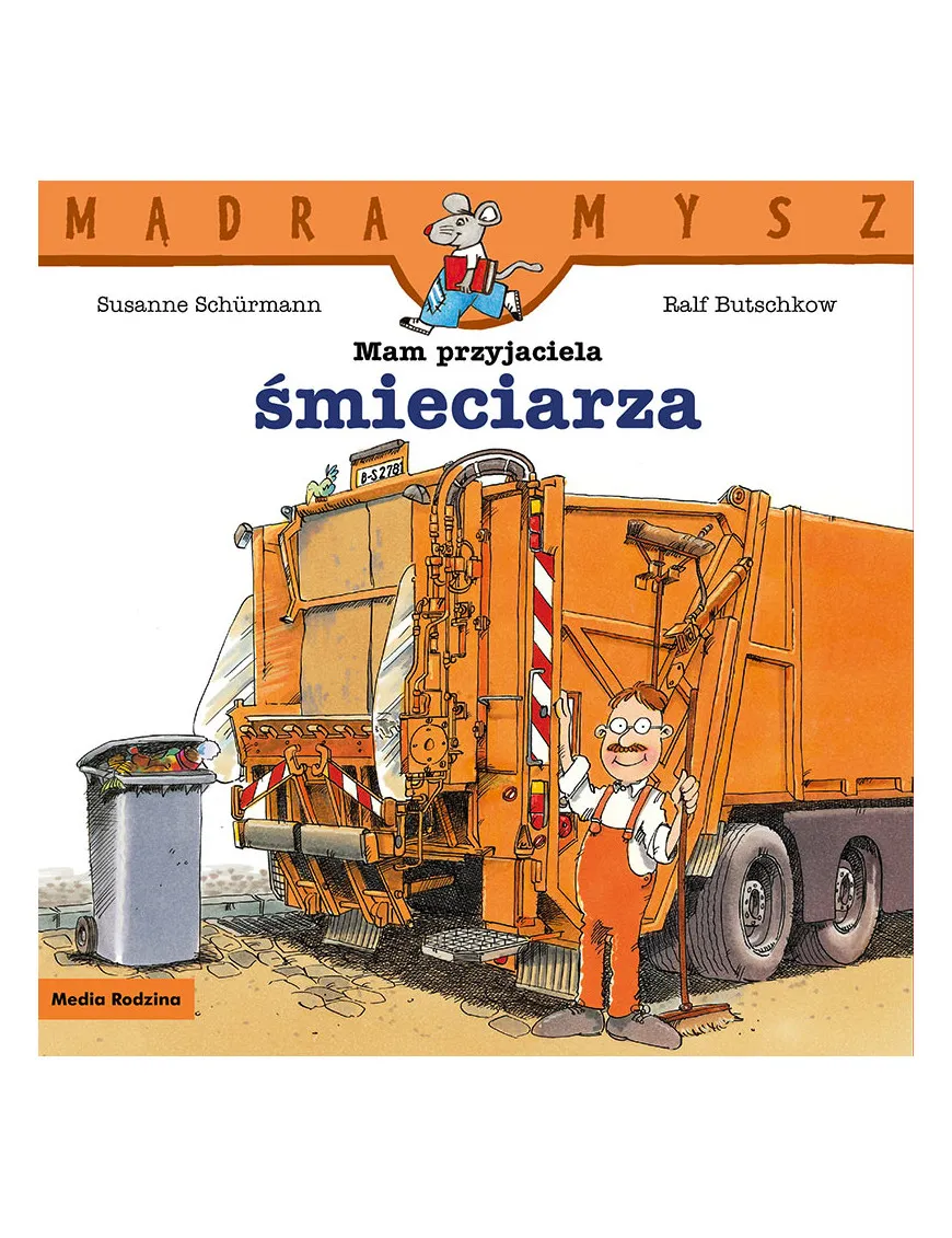 Mądra Mysz. Mam przyjaciela śmieciarza