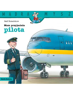 Mądra Mysz. Mam przyjaciela pilota