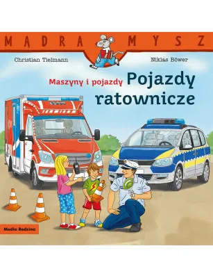 Mądra Mysz. Maszyny i pojazdy. Pojazdy ratownicze