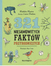 321 NIESAMOWITYCH FAKTÓW przyrodniczych 321 NIESAMOWITYCH FAKTÓW przyrodniczych