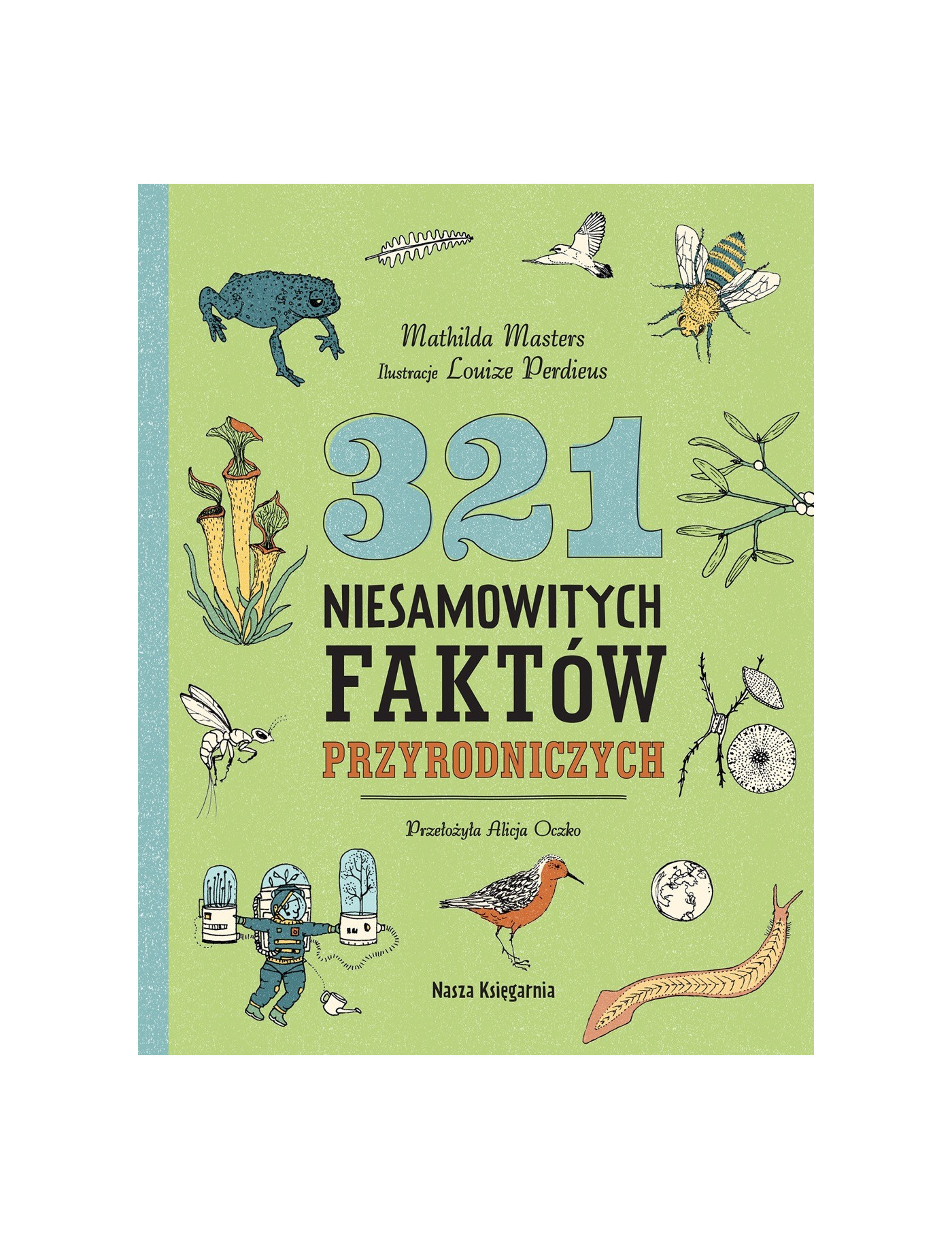 321 NIESAMOWITYCH FAKTÓW przyrodniczych 321 NIESAMOWITYCH FAKTÓW przyrodniczych