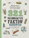 321 PASJONUJĄCYCH FAKTÓW NAUKOWYCH
