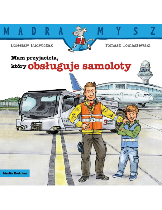 Mam przyjaciela, który obsługuje samoloty. Mądra Mysz
