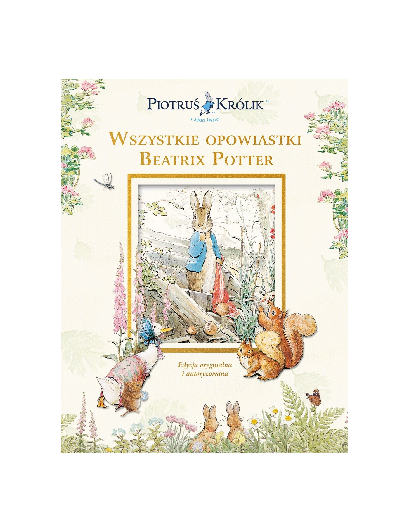 Piotruś Królik i jego świat. Wszystkie opowiastki Beatrix Potter Piotruś Królik i jego świat. Wszystkie opowiastki Beatrix Potter