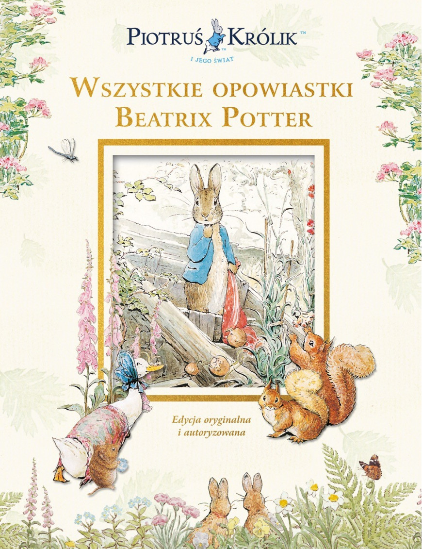 Piotruś Królik i jego świat. Wszystkie opowiastki Beatrix Potter Piotruś Królik i jego świat. Wszystkie opowiastki Beatrix Potter