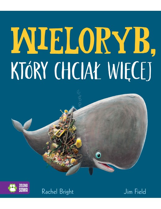 Wieloryb, który chciał więcej – Rachel Bright – Ecobobo